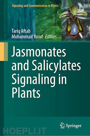 aftab tariq (curatore); yusuf mohammad (curatore) - jasmonates and salicylates signaling in plants