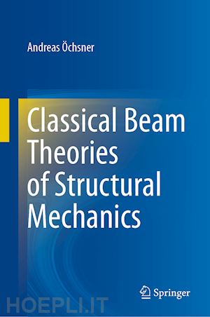 Öchsner andreas - classical beam theories of structural mechanics