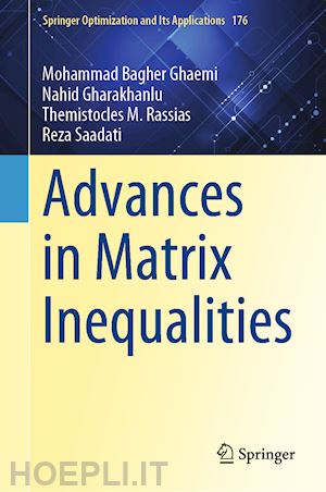 ghaemi mohammad bagher; gharakhanlu nahid; rassias themistocles m.; saadati reza - advances in matrix inequalities