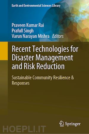 rai praveen kumar (curatore); singh prafull (curatore); mishra varun narayan (curatore) - recent technologies for disaster management and risk reduction