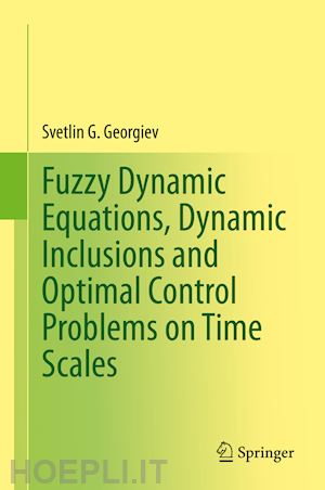 georgiev svetlin g. - fuzzy dynamic equations, dynamic inclusions, and optimal control problems on time scales