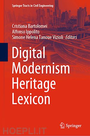 bartolomei cristiana (curatore); ippolito alfonso (curatore); vizioli simone helena tanoue (curatore) - digital modernism heritage lexicon