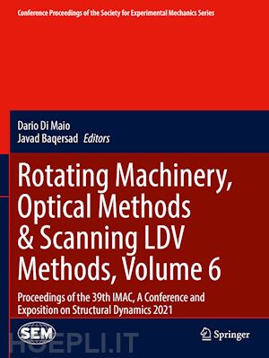 di maio dario (curatore); baqersad javad (curatore) - rotating machinery, optical methods & scanning ldv methods, volume 6