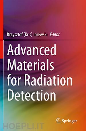 iniewski krzysztof (kris) (curatore) - advanced materials for radiation detection