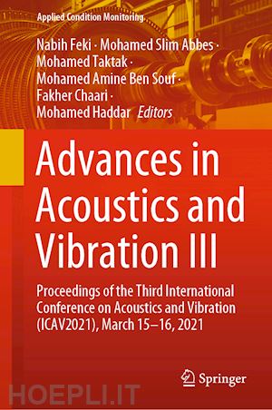 feki nabih (curatore); abbes mohamed slim (curatore); taktak mohamed (curatore); amine ben souf mohamed (curatore); chaari fakher (curatore); haddar mohamed (curatore) - advances in acoustics and vibration iii