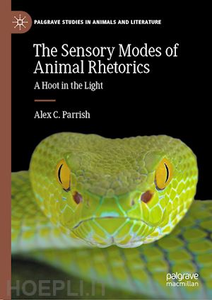 parrish alex c. - the sensory modes of animal rhetorics