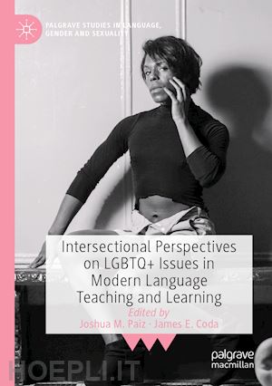 paiz joshua m. (curatore); coda james e. (curatore) - intersectional perspectives on lgbtq+ issues in modern language teaching and learning