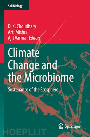 choudhary d. k. (curatore); mishra arti (curatore); varma ajit (curatore) - climate change and the microbiome