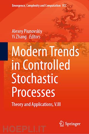 piunovskiy alexey (curatore); zhang yi (curatore) - modern trends in controlled stochastic processes: