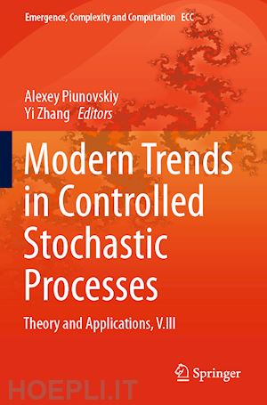 piunovskiy alexey (curatore); zhang yi (curatore) - modern trends in controlled stochastic processes: