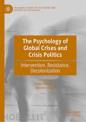 strasser irene (curatore); dege martin (curatore) - the psychology of global crises and crisis politics