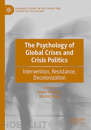 strasser irene (curatore); dege martin (curatore) - the psychology of global crises and crisis politics