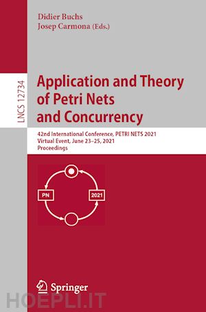 buchs didier (curatore); carmona josep (curatore) - application and theory of petri nets and concurrency
