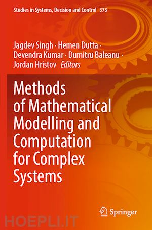 singh jagdev (curatore); dutta hemen (curatore); kumar devendra (curatore); baleanu dumitru (curatore); hristov jordan (curatore) - methods of mathematical modelling and computation for complex systems