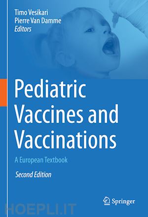 vesikari timo (curatore); van damme pierre (curatore) - pediatric vaccines and vaccinations