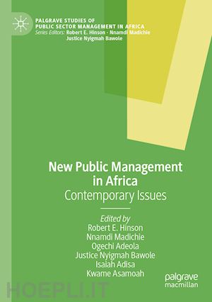 hinson robert e. (curatore); madichie nnamdi (curatore); adeola ogechi (curatore); nyigmah bawole justice (curatore); adisa isaiah (curatore); asamoah kwame (curatore) - new public management in africa