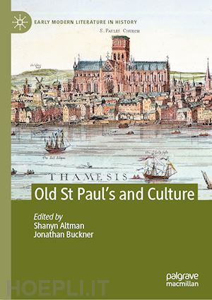 altman shanyn (curatore); buckner jonathan (curatore) - old st paul’s and culture