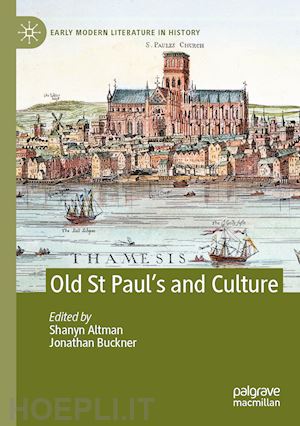 altman shanyn (curatore); buckner jonathan (curatore) - old st paul’s and culture