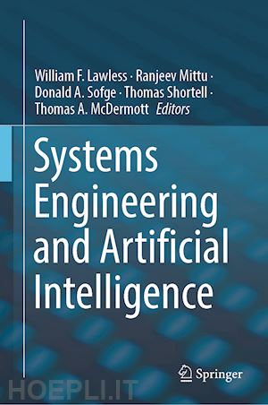 lawless william f. (curatore); mittu ranjeev (curatore); sofge donald a. (curatore); shortell thomas (curatore); mcdermott thomas a. (curatore) - systems  engineering and artificial intelligence