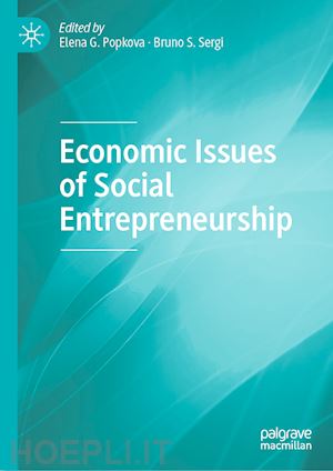 popkova elena g. (curatore); sergi bruno s. (curatore) - economic issues of social entrepreneurship