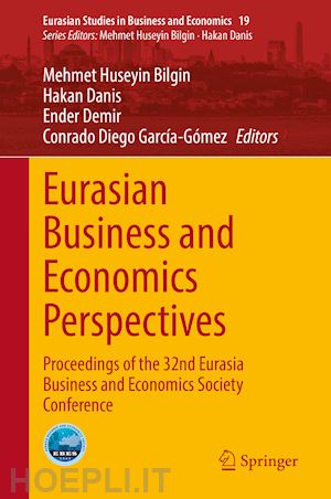 bilgin mehmet huseyin (curatore); danis hakan (curatore); demir ender (curatore); garcía-gómez conrado diego (curatore) - eurasian business and economics perspectives