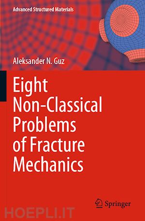 guz aleksander n. - eight non-classical problems of fracture mechanics