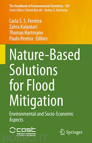 ferreira carla s. s. (curatore); kalantari zahra (curatore); hartmann thomas (curatore); pereira paulo (curatore) - nature-based solutions for flood mitigation