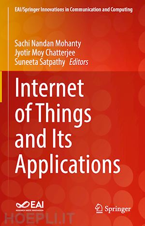 nandan mohanty sachi (curatore); chatterjee jyotir moy (curatore); satpathy suneeta (curatore) - internet of things and its applications