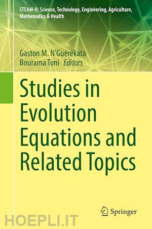 n'guérékata gaston m. (curatore); toni bourama (curatore) - studies in evolution equations and related topics