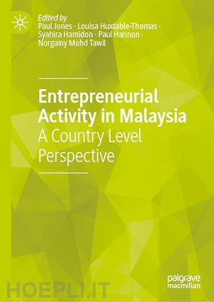 jones paul (curatore); huxtable-thomas louisa (curatore); hamidon syahira (curatore); hannon paul (curatore); mohd tawil norgainy (curatore) - entrepreneurial activity in malaysia