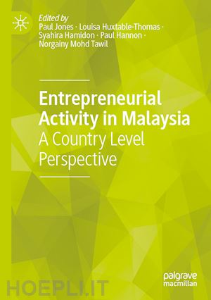 jones paul (curatore); huxtable-thomas louisa (curatore); hamidon syahira (curatore); hannon paul (curatore); mohd tawil norgainy (curatore) - entrepreneurial activity in malaysia