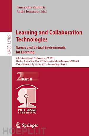 zaphiris panayiotis (curatore); ioannou andri (curatore) - learning and collaboration technologies: games and virtual environments for learning