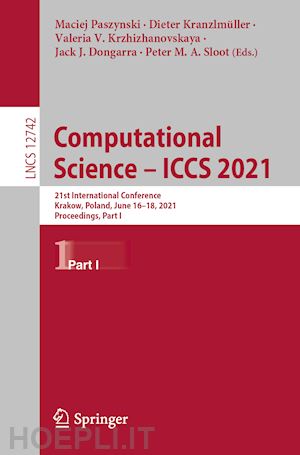 paszynski maciej (curatore); kranzlmüller dieter (curatore); krzhizhanovskaya valeria v. (curatore); dongarra jack j. (curatore); sloot peter m. a. (curatore) - computational science – iccs 2021