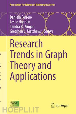 ferrero daniela (curatore); hogben leslie (curatore); kingan sandra r. (curatore); matthews gretchen l. (curatore) - research trends in graph theory and applications