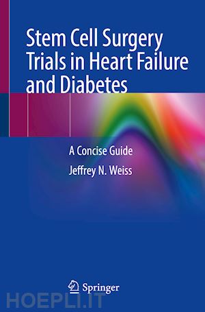 weiss jeffrey n. - stem cell surgery trials in heart failure and diabetes