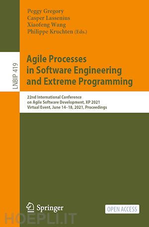 gregory peggy (curatore); lassenius casper (curatore); wang xiaofeng (curatore); kruchten philippe (curatore) - agile processes in software engineering and extreme programming