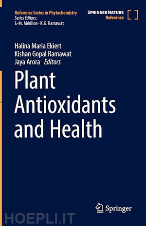 ekiert halina maria (curatore); ramawat kishan gopal (curatore); arora jaya (curatore) - plant antioxidants and health