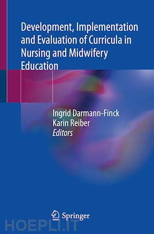 darmann-finck ingrid (curatore); reiber karin (curatore) - development, implementation and evaluation of curricula in nursing and midwifery education