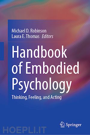 robinson michael d. (curatore); thomas laura e. (curatore) - handbook of embodied psychology