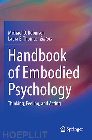 robinson michael d. (curatore); thomas laura e. (curatore) - handbook of embodied psychology