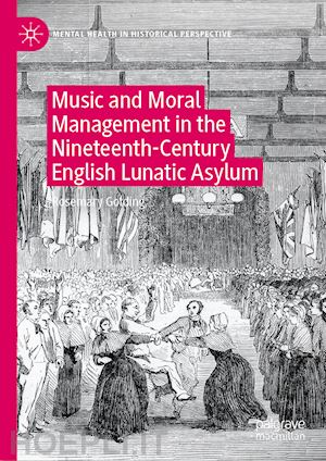 golding rosemary - music and moral management in the nineteenth-century english lunatic asylum