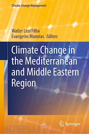 leal filho walter (curatore); manolas evangelos (curatore) - climate change in the mediterranean and middle eastern region