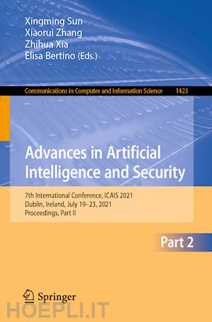 sun xingming (curatore); zhang xiaorui (curatore); xia zhihua (curatore); bertino elisa (curatore) - advances in artificial intelligence and security