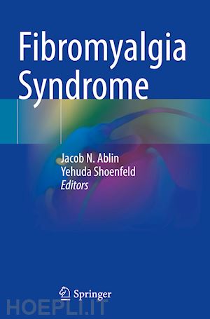 ablin jacob n. (curatore); shoenfeld yehuda (curatore) - fibromyalgia syndrome