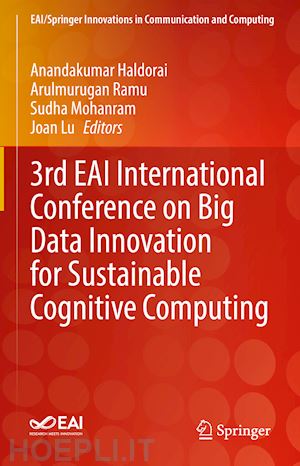 haldorai anandakumar (curatore); ramu arulmurugan (curatore); mohanram sudha (curatore); lu joan (curatore) - 3rd eai international conference on big data innovation for sustainable cognitive computing
