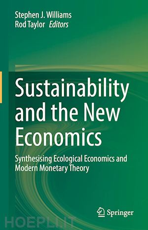 williams stephen j. (curatore); taylor rod (curatore) - sustainability and the new economics