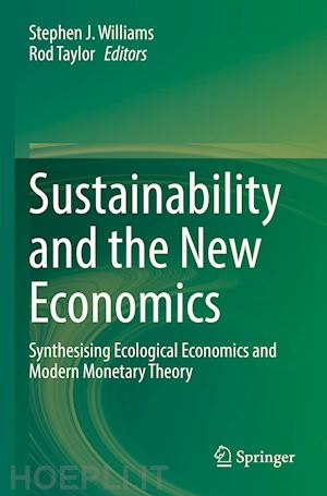 williams stephen j. (curatore); taylor rod (curatore) - sustainability and the new economics