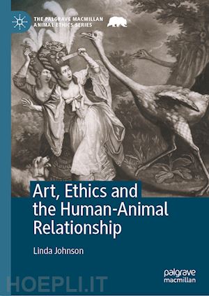 johnson linda - art, ethics and the human-animal relationship