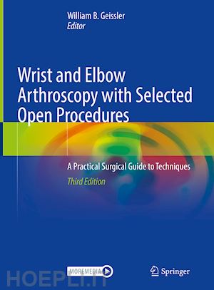 geissler william b. (curatore) - wrist and elbow arthroscopy with selected open procedures