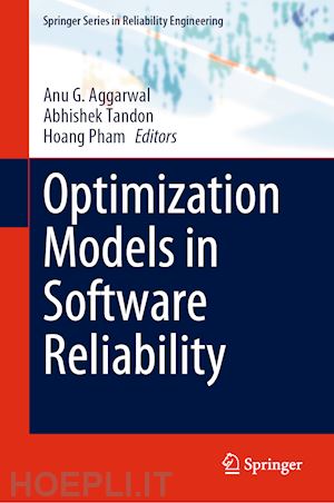 aggarwal anu g. (curatore); tandon abhishek (curatore); pham hoang (curatore) - optimization models in software reliability